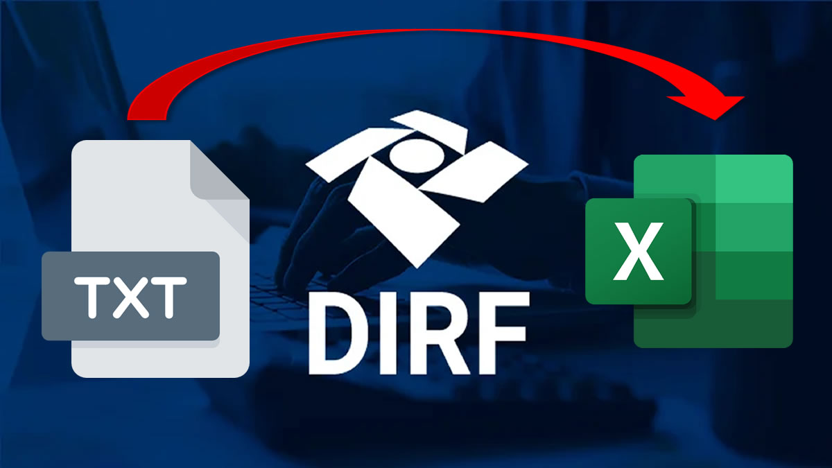 Como Transformar o Arquivo TXT da DIRF em Excel